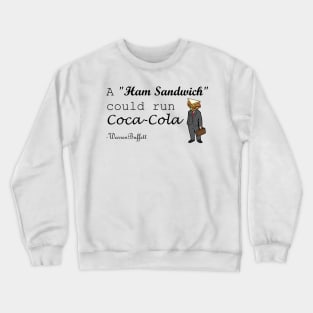 A Ham Sandwich Could Run Coca-cola Warren Buffett Quotes Crewneck Sweatshirt